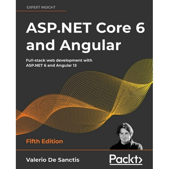 ASP.NET Core 6 and Angular - Fifth Edition: Full-stack web development with ASP.NET 6 and Angular 13 (Paperback)