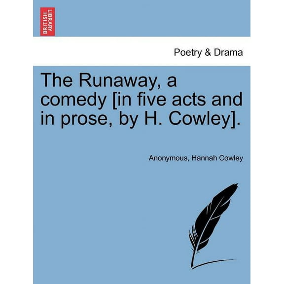 The Runaway, a Comedy [In Five Acts and in Prose, by H. Cowley]. (Paperback)
