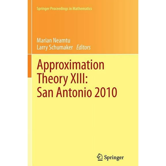 Springer Proceedings in Mathematics Approximation Theory XIII: San Antonio 2010, Book 13, (Paperback)