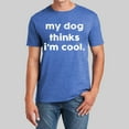 thumbnail image 2 of Mens Big And Tall T Shirts My Dog Thinks I'M Cool T Shirt Funny Sarcastic Novelty Lovers Graphic Tee Workout Shirts Blue XL, 2 of 4
