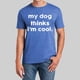 thumbnail image 2 of Camiseta para hombre «My Dog Thinks I'm Cool» (Mi perro cree que soy genial): camiseta divertida y sarcástica para papás de perros y amantes de las mascotas; prenda informal de verano en color liso, 2 of 4