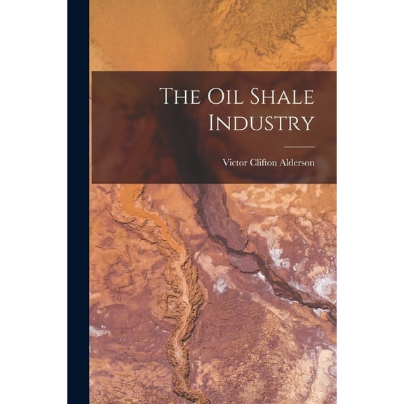 The Oil Shale Industry (Paperback)
