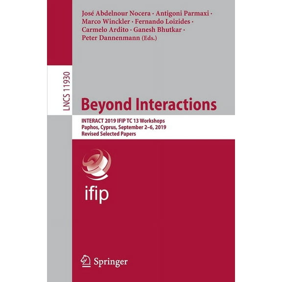 Beyond Interactions: Interact 2019 Ifip Tc 13 Workshops, Paphos, Cyprus, September 2-6, 2019, Revised Selected Papers, (Paperback)