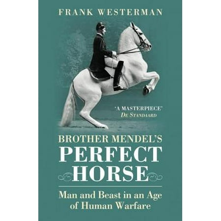 Brother Mendel S Perfect Horse Man And Beast In An Age