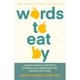 thumbnail image 2 of Pre-Owned Words to Eat by: Using the Power of Self-Talk to Transform Your Relationship with Food and Your Body (Paperback) 1684425085 9781684425082, 2 of 2