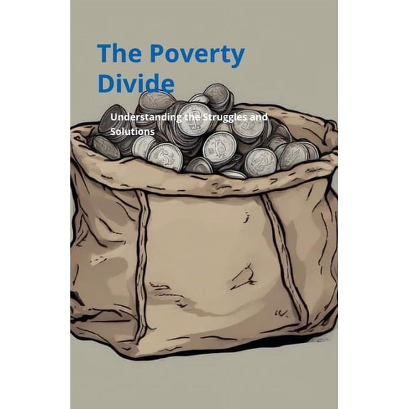 Global Issues Poverty Divide: Understanding the Struggles and Solutions, Book 2, (Paperback)
