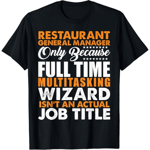 Restaurant General Manager Not An Actual Job Title T-Shirt