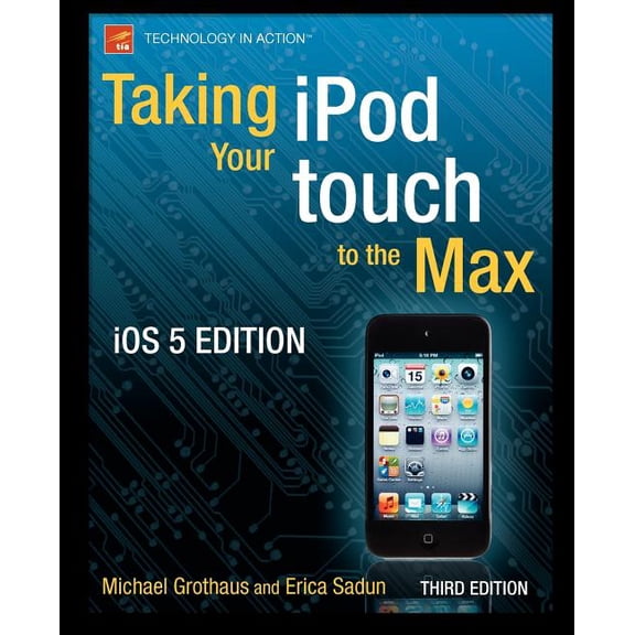 Technology in Action Taking Your iPod Touch to the Max, IOS 5 Edition, (Paperback)