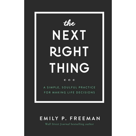 The Next Right Thing : A Simple, Soulful Practice for Making Life (Best Things To Research)