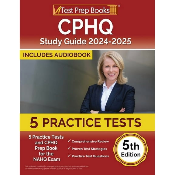 CPHQ Study Guide 2024-2025: 5 Practice Tests and CPHQ Prep Book for the NAHQ Exam [5th Edition], (Paperback)