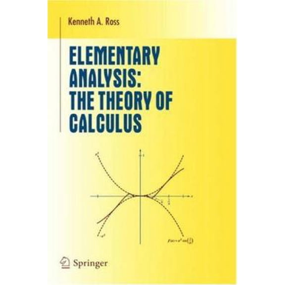 Pre-Owned Elementary Analysis: The Theory of Calculus (Hardcover) 038790459X 9780387904597