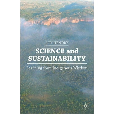 Science and Sustainability: Learning from Indigenous Wisdom, (Paperback)