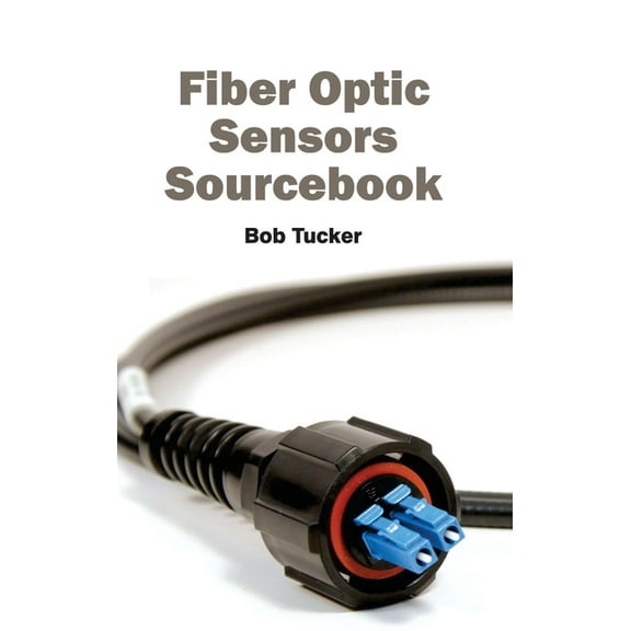Fiber Optic Sensors Sourcebook, (Hardcover)