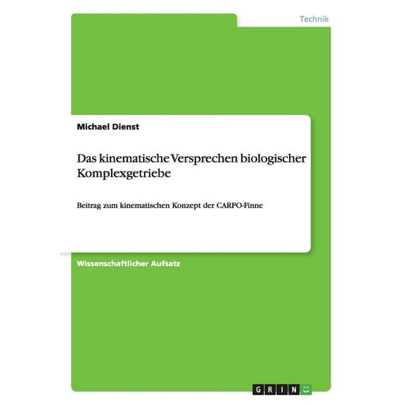 Das kinematische Versprechen biologischer Komplexgetriebe (Paperback)