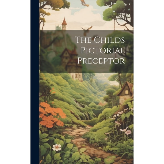 The Childs Pictorial Preceptor (Hardcover)