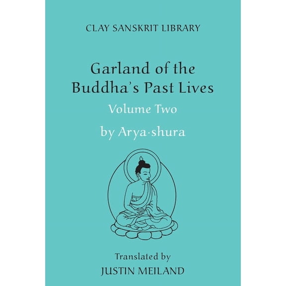Clay Sanskrit Library Garland of the Buddha's Past Lives (Volume 2), Book 44, (Hardcover)