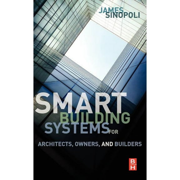 Smart Buildings Systems for Architects, Owners and Builders, (Hardcover)