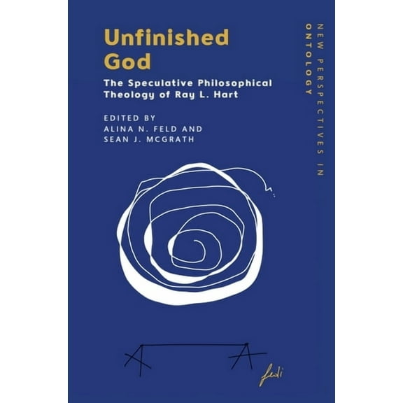 New Perspectives in Ontology Unfinished God: The Speculative Philosophical Theology of Ray L. Hart, (Paperback)