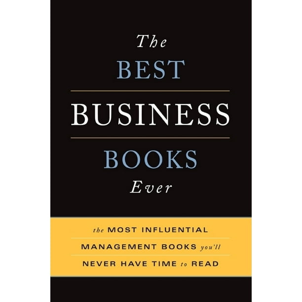 The Best Business Books Ever The Most Influential Management Books You'll Never Have Time To