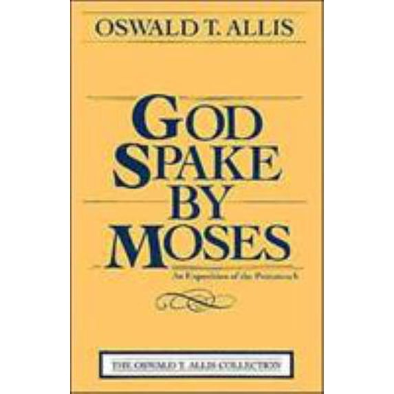 Pre-Owned God Spake by Moses: An Exposition of the Pentateuch (Paperback) 0875521037 9780875521039