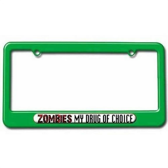 Zombies My Drug Of Choice License Plate Tag Frame, Green Color