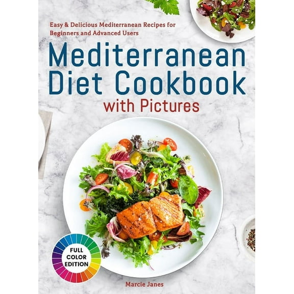 Mediterranean Diet Cookbook with Pictures: Easy & Delicious Mediterranean Recipes for Beginners and Advanced Users, (Hardcover)
