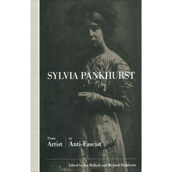 Sylvia Pankhurst: From Artist to Anti-Fascist, (Paperback)