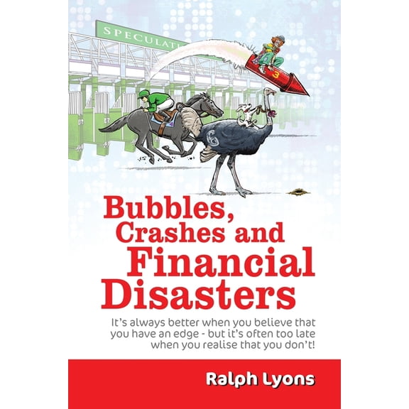 Bubbles, Crashes and Financial Disasters, (Paperback)