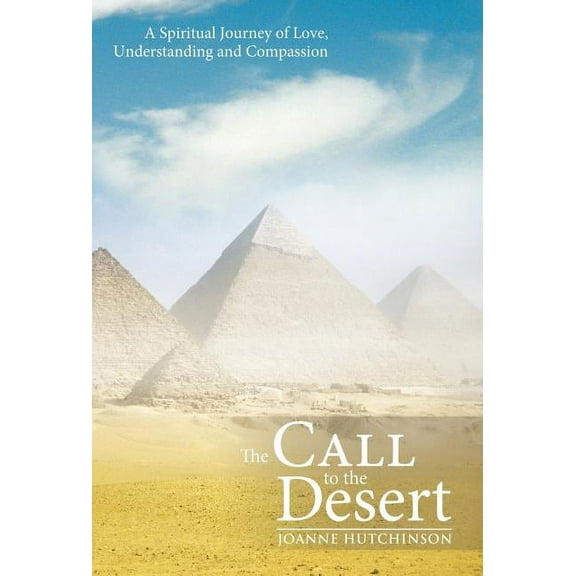 The Call to the Desert: A Spiritual Journey of Love, Understanding and Compassion, (Hardcover)