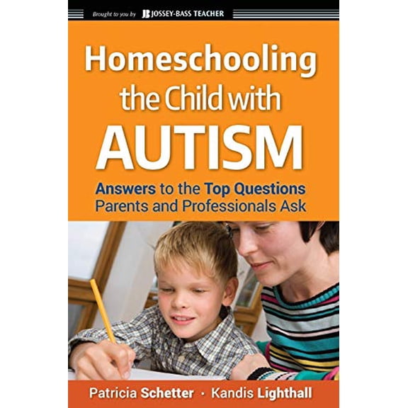 Pre-Owned Homeschooling the Child with Autism: Answers to the Top Questions Parents and Professionals Ask (Paperback) 0470292563 9780470292563