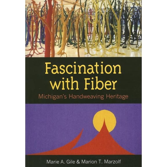 Fascination with Fiber: Michigan's Handweaving Heritage, (Paperback)