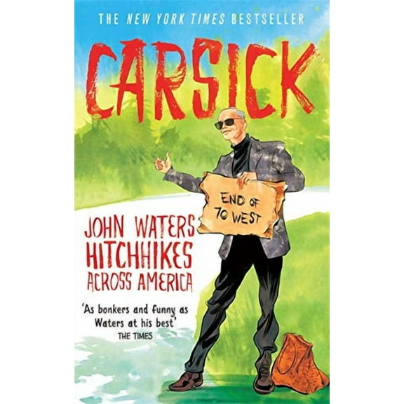 Carsick: John Waters Hitchhikes Across America