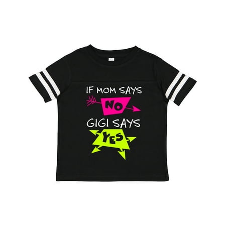 

Inktastic If Mom Says No Gigi Says Yes Gift Toddler Boy or Toddler Girl T-Shirt