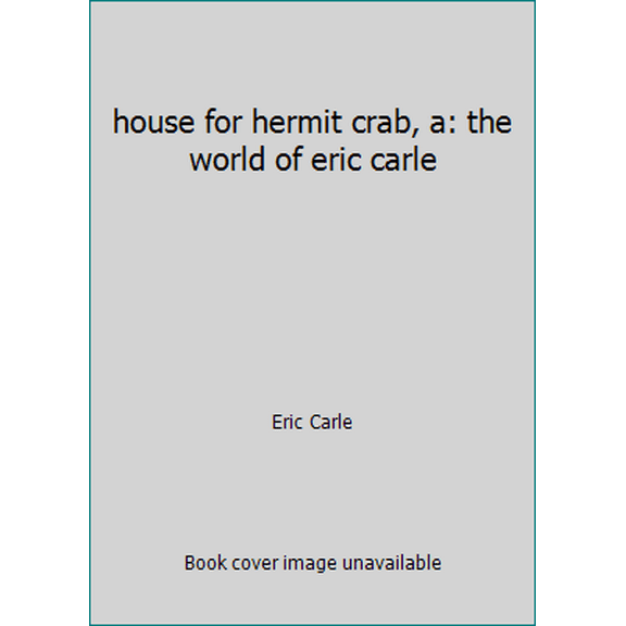 Pre-Owned house for hermit crab, a: the world of eric carle (Hardcover) 1442473037 9781442473034