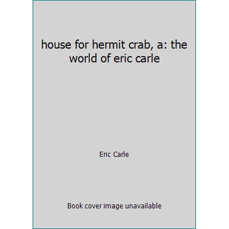 Pre-Owned house for hermit crab, a: the world of eric carle (Hardcover) 1442473037 9781442473034