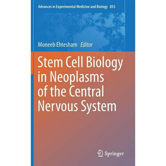 Advances in Experimental Medicine and Bi Stem Cell Biology in Neoplasms of the Central Nervous System, Book 853, (Hardcover)