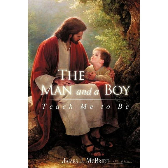 The Man and a Boy: Teach Me to Be, (Paperback)