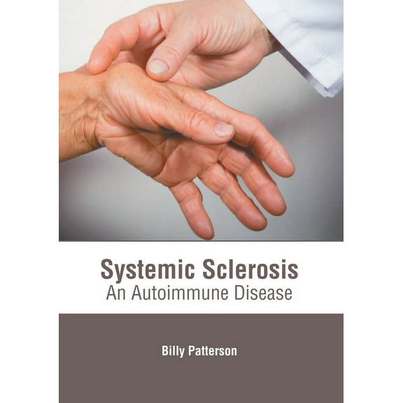 Systemic Sclerosis: An Autoimmune Disease, (Hardcover)