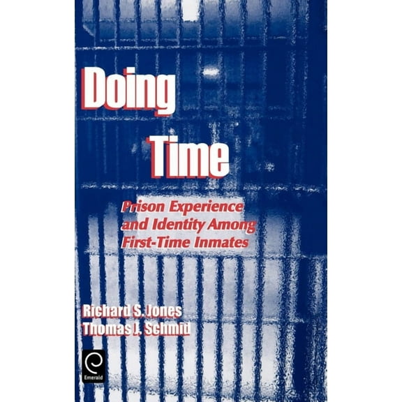 Contemporary Ethnographic Studies Doing Time: Prison Experience and Identity Among First-Time Inmates, Book 9, (Hardcover)