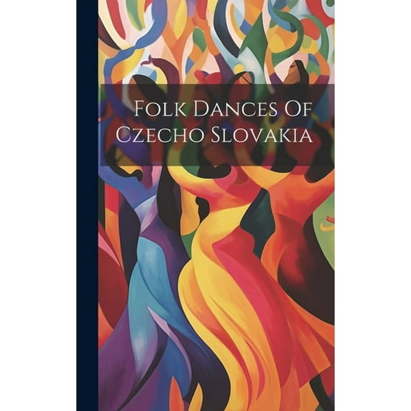 Folk Dances Of Czecho Slovakia (Hardcover)