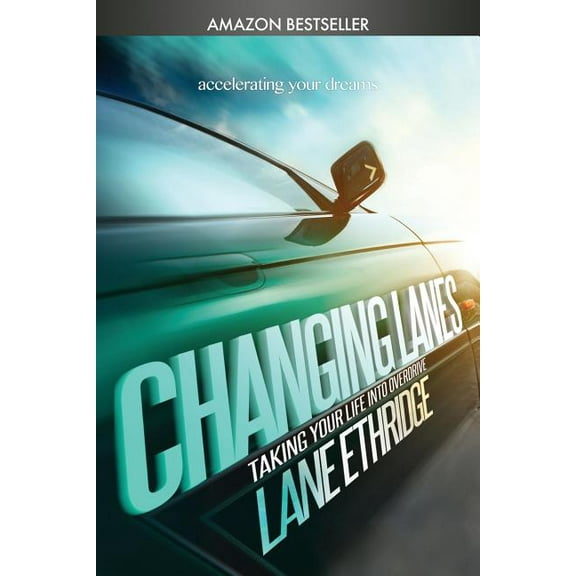 Changing Lanes: Take Your Life Into Overdrive (Paperback)