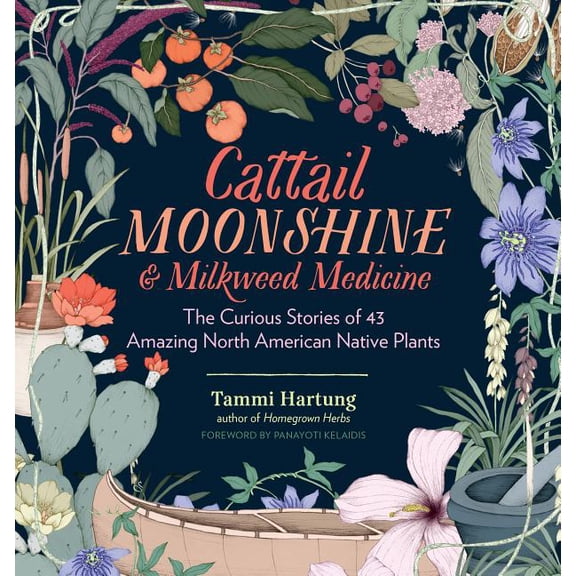 Cattail Moonshine & Milkweed Medicine - Hardcover