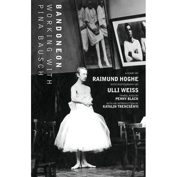 Bandoneon: Working with Pina Bausch, (Paperback)