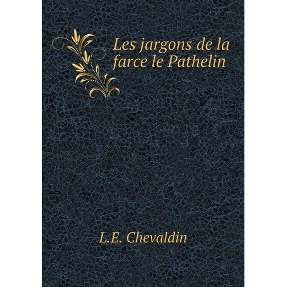 Les jargons de la farce le Pathelin (Paperback)