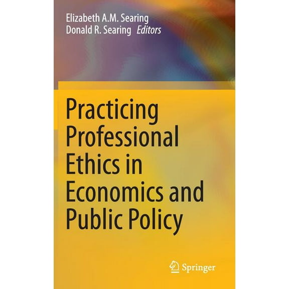 Practicing Professional Ethics in Economics and Public Policy, (Hardcover)