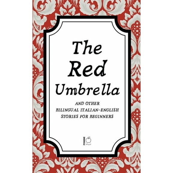 The Red Umbrella And Other Bilingual Italian-English Stories For Beginners, (Paperback)