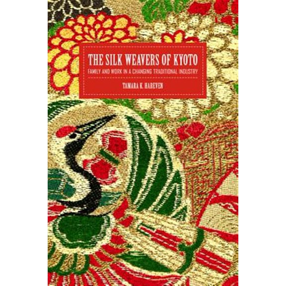 Pre-Owned The Silk Weavers of Kyoto: Family and Work in a Changing Traditional Industry Paperback