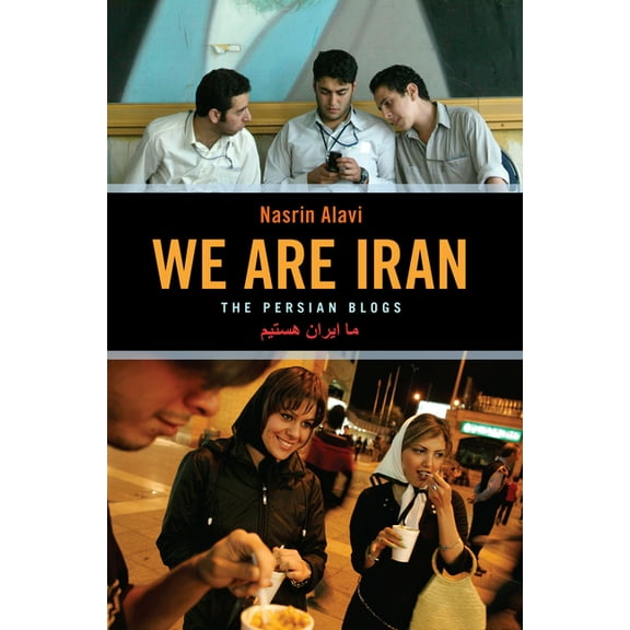 We Are Iran: The Persian Blogs, (Paperback)