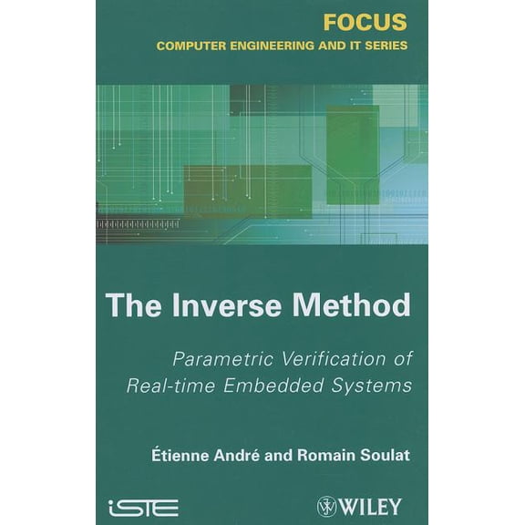 The Inverse Method: Parametric Verification of Real-Time Unbedded Systems, (Hardcover)