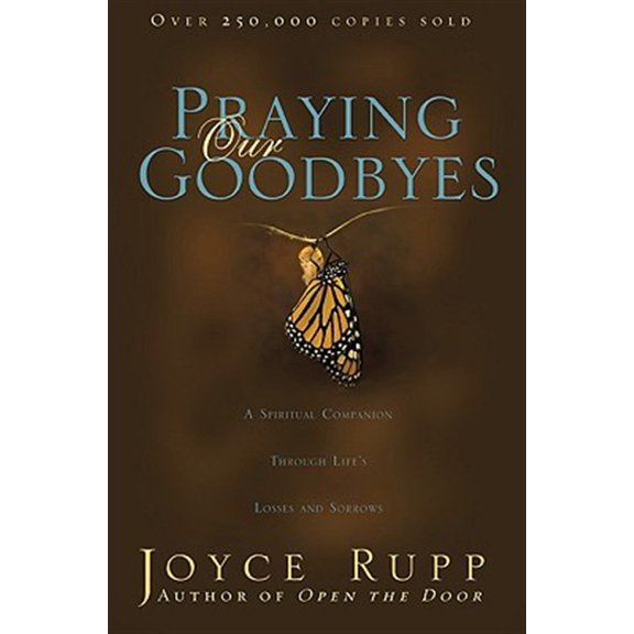 Pre-Owned Praying Our Goodbyes: A Spiritual Companion Through Life's Losses and Sorrows (Paperback) 1594712050 9781594712050